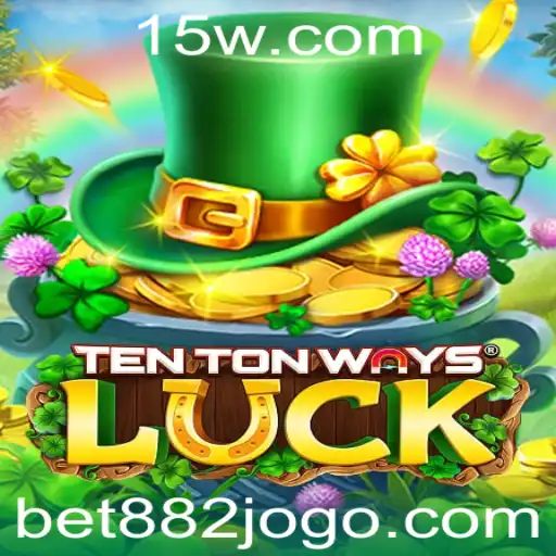 Descubra as Emoções de TenTonWaysLuck e o Universo de Bet 882